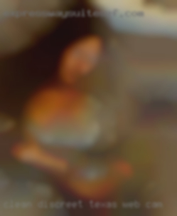 Clean, discreet, open to try new Texas web cam things.
