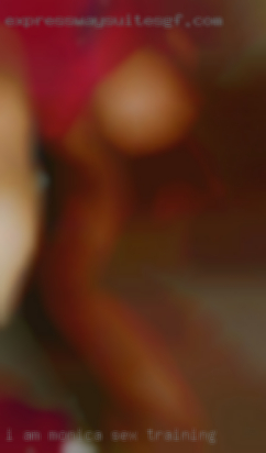I am Monica sex training and seeking for mainly love.