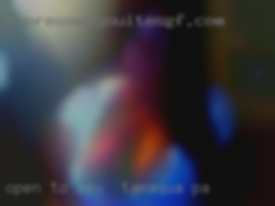 Open to one night sex in Tamaqua, PA or long term.