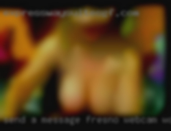 Send a Fresno webcam women who message :D only one thing.